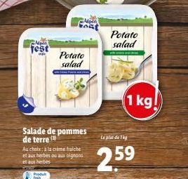 Alpen  Test  Salade de pommes de terre (  Au choix: à la crème fraiche et aux herbes ou aux oignons et aux herbes  Produ  fra  Potato salad  Alpen  Potato  salad  Leplat de Tig  2.59  1 kg 