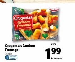 Croquetas  Jambon Fromage  15pm  10-12  Croquettes Jambon Fromage  ²56152  Produit  1.⁹9 