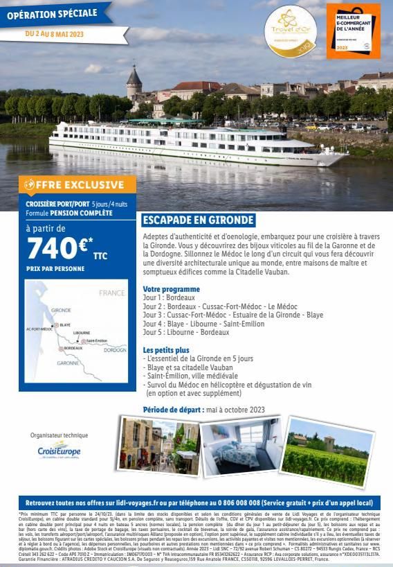 OPÉRATION SPÉCIALE  DU 2 AU 8 MAI 2023  BAI  OFFRE EXCLUSIVE  CROISIÈRE PORT/PORT 5 jours/4 nuits Formule PENSION COMPLÈTE  à partir de  740€ TTC  PRIX PAR PERSONNE  GIRONDE  ACORT MEDOC  BLAYE  LBOUR