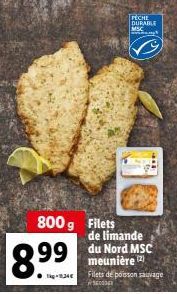 8-134€  800 g Filets de limande du Nord MSC meunière ¹2) Filets de poisson sauvage  PECHE DURABLE MSC 