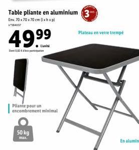 Table pliante en aluminium 3 Env. 70 x 70 x 70 cm (lxhxp) n"384037  49.9⁹9⁹  Pliante pour un encombrement minimal  50 kg  max.  Plateau en verre trempé 