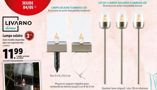 LIVARNO home  Lampe solaire 3  Autre modèle disponible dans nos supermarchés 40403  11.⁹9⁹  D0374  JEUDI 04/05 (1)  L'unité ou le let au choix  LAMPE SOLAIRE FLAMBEAU LED Structure en acier inoxydable