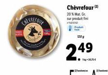 120  Chèvrefour (2) 20 % Mat. Gr. sur produit fini SON  frais 