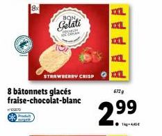 65870  8x  Produt surgel  8 bâtonnets glacés fraise-chocolat-blanc  BON  Gelati  P  STRAWBERRY CRISP  XXL  XXL  XXL  672 g  2.⁹9 