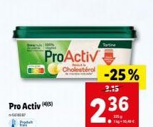 Pro Activ (4)  -7  ProActiv  Cholestérol  Tartine  -25% 2.15  10.40€  