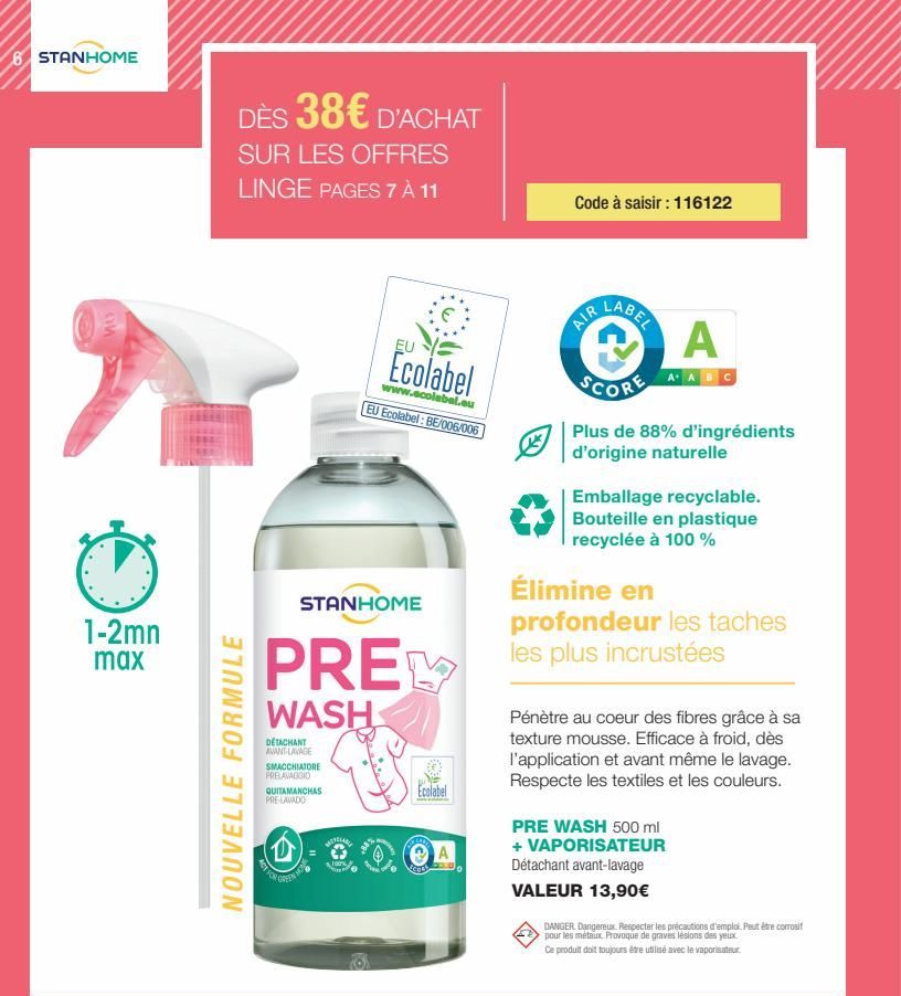 6 STANHOME  MO  1-2mn max  DÈS 38€ D'ACHAT  SUR LES OFFRES LINGE PAGES 7 À 11  NOUVELLE FORMULE  ACT FOR  PRE  WASH  DETACHANT AVANT LAVAGE SMACCHIATORE PRELAVAGGIO QUITAMANCHAS PRE-LAVADO  GREEN  STA