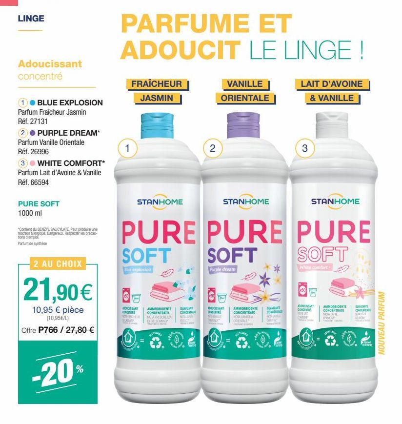 LINGE  Adoucissant  concentré  1● BLUE EXPLOSION  Parfum Fraîcheur Jasmin Réf. 27131  2. PURPLE DREAM*  Parfum Vanille Orientale Réf. 26996  3 WHITE COMFORT* Parfum Lait d'Avoine & Vanille Réf. 66594 