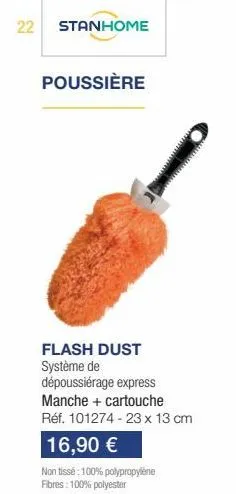 22  stanhome  poussière  flash dust système de  dépoussiérage express  manche + cartouche réf. 101274-23 x 13 cm  16,90 €  non tissé: 100% polypropylene fibres: 100% polyester  