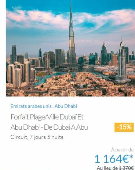 Emirats arabes unis, Abu Dhabi  Forfait Plage/Ville Dubaï Et Abu Dhabi-De Dubai A Abu Circuit, 7 jours 5 nuits  -15%  À partir de  1 164€*  Au lieu de 1-370€ 