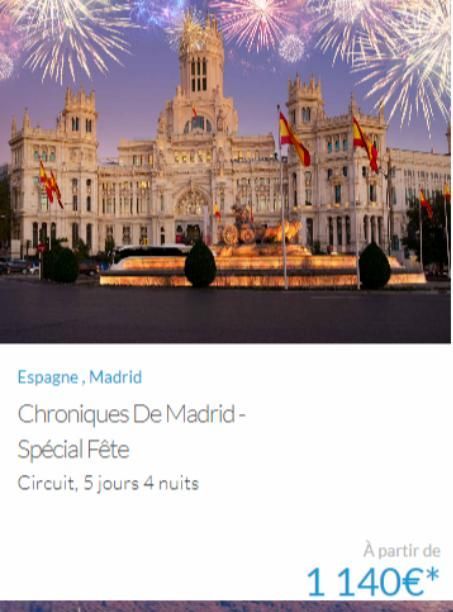 Espagne, Madrid  Chroniques De Madrid -  Spécial Fête  Circuit, 5 jours 4 nuits  À partir de  1 140€*  