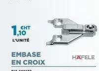 1,10  cht  l'unité  embase en croix  ref. 502632  häfele 