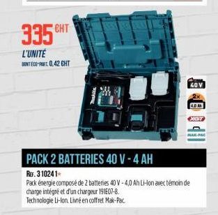 CHT  335  L'UNITÉ BONTECO-MAT 0,42 CHT  Takila  PACK 2 BATTERIES 40 V - 4 AH  REF. 310241  Pack énergie composé de 2 batteries 40 V-4,0 Ah Li-lon avec témoin de charge intégré et d'un chargeur 191E07-