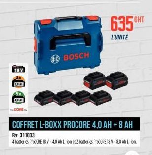 BOSCH  635HT  L'UNITÉ  COFFRET L-BOXX PROCORE 4,0 AH + 8 AH  REF. 311033  4 batteries ProCORE 18 V - 4,0 Ah Li-ion et 2 batteries ProCORE 18 V-8,0 Ah Li-ion. 