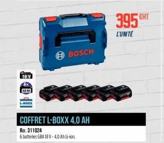 18 V  BOSCH  COFFRET L-BOXX 4,0 AH  REF. 311024  6 batteries GBA 18V-4,0 Ah Li-ion  395 CHT  L'UNITÉ 