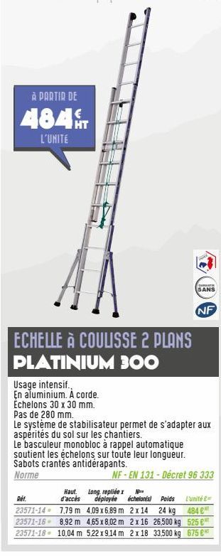 À PARTIR DE  484ST  L'UNITÉ  ECHELLE À COULISSE 2 PLANS PLATINIUM 300  Usage intensif. En aluminium. A corde. Échelons 30 x 30 mm.  Pas de 280 mm.  Le système de stabilisateur permet de s'adapter aux 