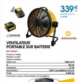 OSOVELOR  VENTILATEUR PORTABLE SUR BATTERIE  REF. 600064  Corps en métal. Rotation à 220 Vitesse variable. Débit d'air  0  Puissance  Alimentation  Poids  Livré avec cordon d'alimentation et kit batte