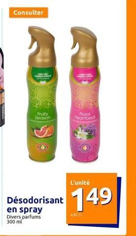 Consulter  Fruity Season  Désodorisant en spray Divers parfums 300 ml  Floral Heartbeat  L'unité  149  4.97/1 