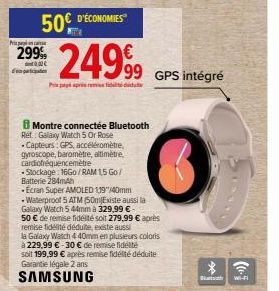 Pr  299%  Montre connectée Bluetooth Ret Galaxy Watch 5 Or Rose  - Capteurs: GPS, accéléromètre,  gyroscope, baromètre, altimètre,  cardiofréquencemètre  Stockage: 16Go/RAM 1,5 Go/ Batterie 284mAh  Ec