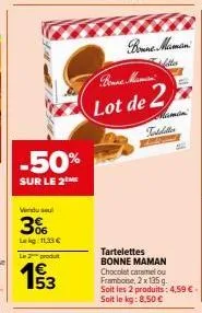 -50%  sur le 2  vendu su  3%  lk 11,33 €  le produt  19/3  53  bonne maman  bonne maman  lot de 2  chima  tabdilla  tartelettes bonne maman chocolat caramelou framboise, 2 x 135 g. soit les 2 produits