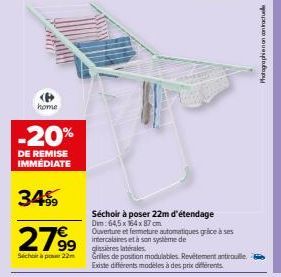 <B>  home  -20%  DE REMISE IMMÉDIATE  34%9  279⁹9  Schop22m  99 sères les  Séchoir à poser 22m d'étendage  Dim: 64,5 x 164 x 87 cm. Ouverture et fermeture automatiques grace à ses intercalaires et à s