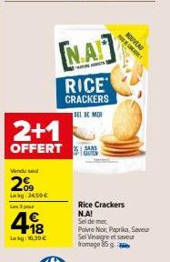 2+1  OFFERT  Vendu se  2%  Lag 24,59€ Les 3 pour  4.18  €  Lakg: 16,99 €  NA  www.  RICE CRACKERS  SEL DE MER  Rice Crackers N.A! Sel de mer.  Poivre Noir, Paprika, Seveur Sel Vinaigre et saveur froma