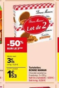 -50%  sur le 2  vendu su  3%  lk 11,33 €  le produt  19/3  53  bonne maman  bonne maman  lot de 2  chima  tabdilla  tartelettes bonne maman chocolat caramelou framboise, 2 x 135 g. soit les 2 produits