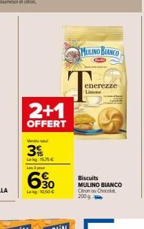 2+1  OFFERT  Vendusel  3  Lekg: 15.75€ Les 3 pour  6.30  Leg 10,50 €  MULINO BIANCO  enerezze Limone  Biscuits  MULINO BIANCO Citron ou Chocolat, 200 g 