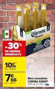 intern  -30%  de remise immédiate  10%  lel:5.53 €  66  lel:3.87€  corona  punset  bière aromatisée corona sunset 5.9% vol.6 x 33 d 