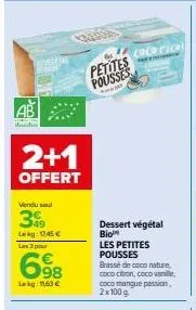 2+1  offert  vendu sel  3  lekg: 145 €  las 3 pour  6⁹8  lekg: 163 €  petites pousses  was  cocorice  dessert végétal bio  les petites pousses brasse de coco nature.  coco citron, cocovanile, coco man