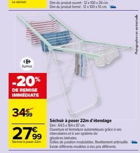 <B>  home  -20%  DE REMISE IMMÉDIATE  34%9  279⁹9  Schop22m  99 sères les  Séchoir à poser 22m d'étendage  Dim: 64,5 x 164 x 87 cm. Ouverture et fermeture automatiques grace à ses intercalaires et à s