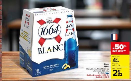 1664  BLANC  ORIGINE FRANCE GARANT  1664  BLANC  16X  se CUN  TIGGA  wy  BIERE BLANCHE anterager  1664  BLANC  Blanc, 5% vol, Müre Myrtile ou Fruits rouges, 4,5% vol. 6x25 d Soit les 2 produits: 6,97 