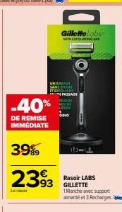 -40%  DE REMISE IMMÉDIATE  3999  2393  UN RASA SANS O IT EXIOLA PASSAGE  Gillette Labs  WITH EXTOLATBA  DENT  GING  Rasoir LABS GILLETTE 1Manche avec support aimanté et 3 Recharges a 