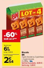 -60%  SUR LE 2 ME  Vendu se  6%  Le kg 558 €  L2produt  BN LOT DE 4 gogg  54  NOTN  Biscuits BN  4 goût chocolat ou 2 goût fraise +2 goût chocolat, 4x285g  Soit les 2 produits: 8,90 €-Soit le kg: 3,90