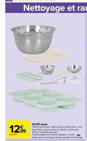 12.99  €  Lok DIY  Kit DIY savon  Coffret comprenant: 1 filet à savon en sisalet lotus, 1 min fouet 13cm, 1 moule à savon en silicone, 1 bol en inox 014 cm, 4 cuillères doseuses  Contient également 1 