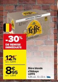 -30%  DE REMISE IMMÉDIATE  12%  LeL:3.23€  895  LeL: 2,26 €  NOUVEAU FORMAT  Leffe  Bière blonde d'Abbaye LEFFE 6,6% vol., 12 x 33 d. 