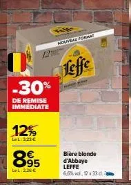 -30%  de remise immédiate  12%  lel:3.23€  895  lel: 2,26 €  nouveau format  leffe  bière blonde d'abbaye leffe 6,6% vol., 12 x 33 d. 