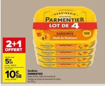 2+1  offert  vendu sel  5%  lekg: 9.00€  las 3 pour  10%8  lekg: 6,53 €  -sardinerie  nyacinthe  parmentier lot de 4  sardines  mieste a la main  huile de tournesol  parmenter  sardines  parmentier  h