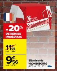 DE REMISE IMMÉDIATE  1195  La L: 1,84 €  956  LL:147 €  26x250  20% Kronenbourg  BIERE D'ALSACE  Bière blonde KRONENBOURG 4,2%vol, 26 x 25 d 