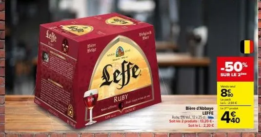 leffe  kon  biere belge  loft  avno  m  leffe  c  ruby  belgisch bier  w  ruby, 5%vol, 12 x 25 c soit les 2 produits: 13,20 €. soitlel: 2,20 €  bière d'abbaye  leffe  -50%  sur le 2  vindu seu  8%  le