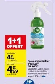 1+1  offert  vendu  49  lel:1979 €  les 2 pour  4.6⁹  lel:989€  spray neutralisateur d'odeurs air wick  douceur de coton, rosée du matin & jasmin blanc ou douceur de lavande & muguet, 237 ml. 