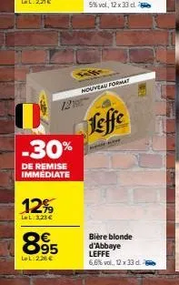 -30%  de remise immédiate  12%  lel:3.23€  895  lel: 2,26 €  nouveau format  leffe  bière blonde d'abbaye leffe 6,6% vol., 12 x 33 d. 