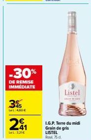 -30%  DE REMISE IMMÉDIATE  3%  LL:4,60€  29₁1  41  LL:321€  Listel  I.G.P. Terre du midi Grain de gris LISTEL Rosé, 75 d. 