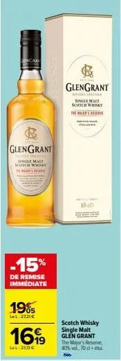 b glengrant  speel  single malt  scotch whisky  t  -15%  de remise immédiate  19%  lel:2221€  1699  lel:2913€  ho  glengrant  t  single malt scotch whisky  w  1840  me  e  scotch whisky single malt gl