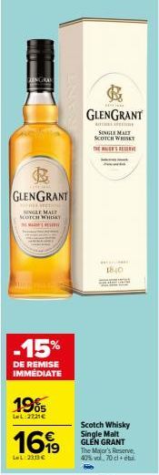 B GLENGRANT  SPEEL  SINGLE MALT  SCOTCH WHISKY  T  -15%  DE REMISE IMMÉDIATE  19%  LeL:2221€  1699  LeL:2913€  HO  GLENGRANT  T  SINGLE MALT SCOTCH WHISKY  w  1840  me  E  Scotch Whisky Single Malt GL