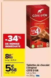 -34%  de remise immediate  8%  lekg: 10,75€  568  larkg: 200 €  côte d'or  lot4  l'original  tablettes de chocolat l'original côte d'or lait ou not  4x 200 g 