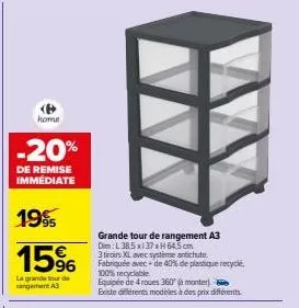 home  -20%  de remise immediate  1995  15%  la grande tour de rangement a3  grande tour de rangement a3  dim: l 385x137 xh 64,5cm  3 tiroirs xl avec système antichute fabriquée avec de 40% de plastiqu