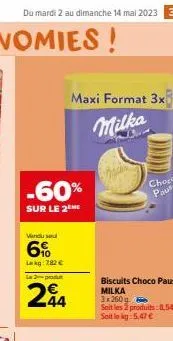 du mardi 2 au dimanche 14 mai 2023 39  -60%  sur le 2 he  vendu ed  6%  lekg: 282 €  la produt  44  maxi format 3x  milka  choc pause 