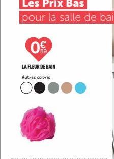0€  LA FLEUR DE BAIN Autres coloris 