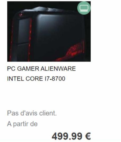 PC GAMER ALIENWARE  INTEL CORE I7-8700  Pas d'avis client.  A partir de  01  499.99 € 