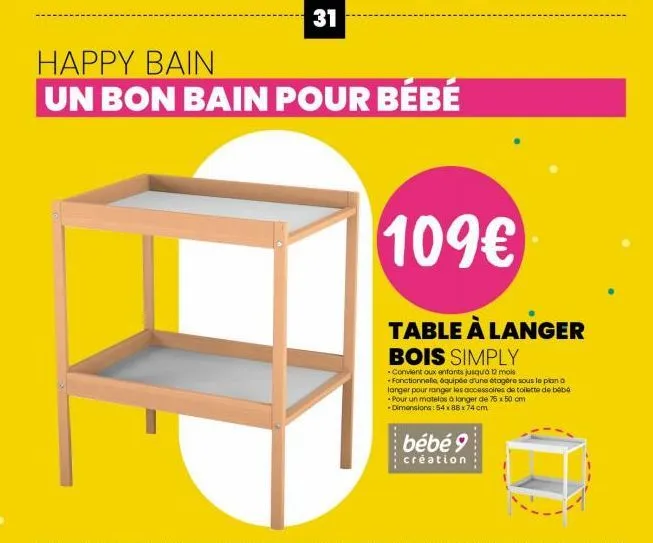 happy bain  un bon bain pour bébé  31  109€  table à langer  bois simply  *convient aux enfants jusqu'à 12 mois +fonctionnelle, équipée d'une étagère sous le plan d langer pour ranger les accessoires 